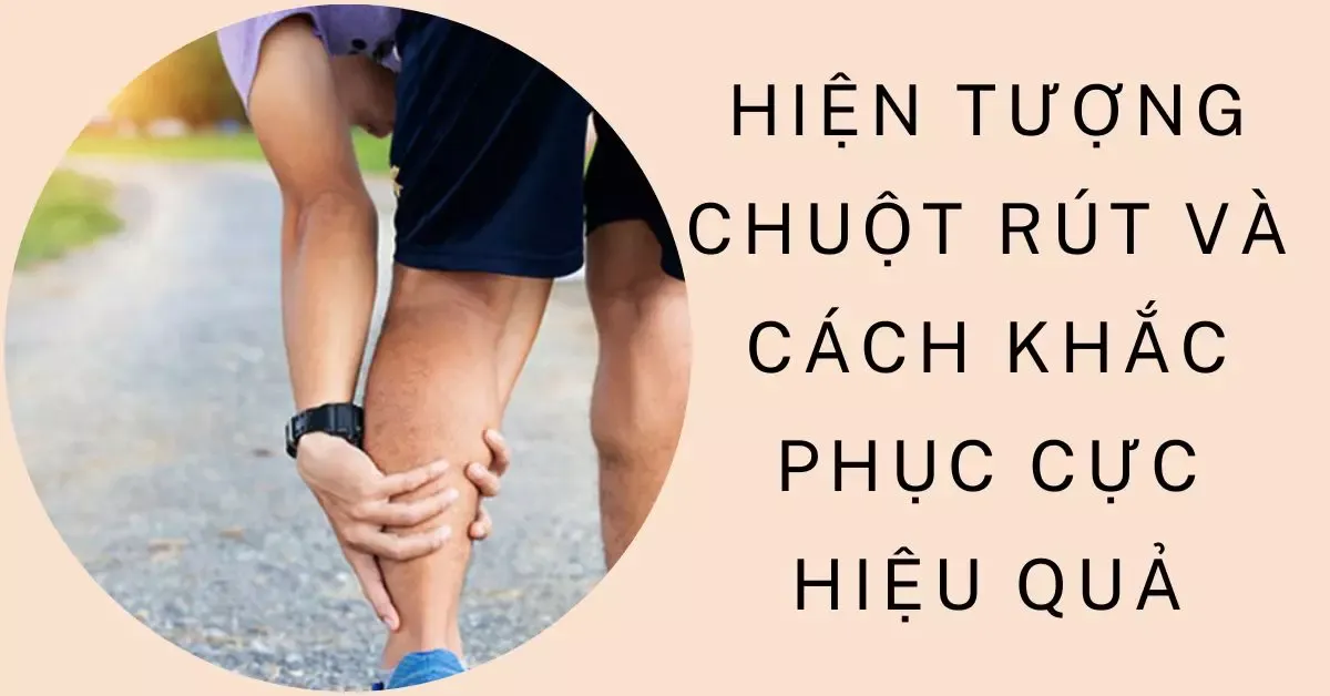 Hiện tượng chuột rút là gì và cách khắc phục cực hiệu quả