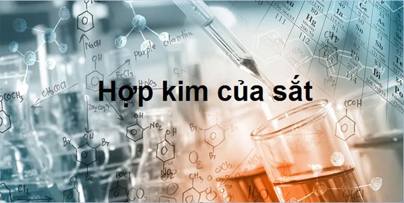 Hợp kim của sắt là gì? Các loại hợp kim của sắt