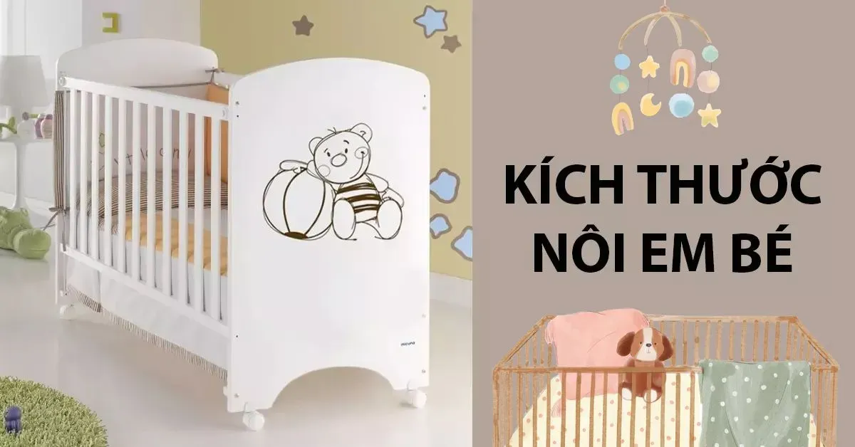 Hướng dẫn chọn kích thước nôi em bé phù hợp từng lứa tuổi