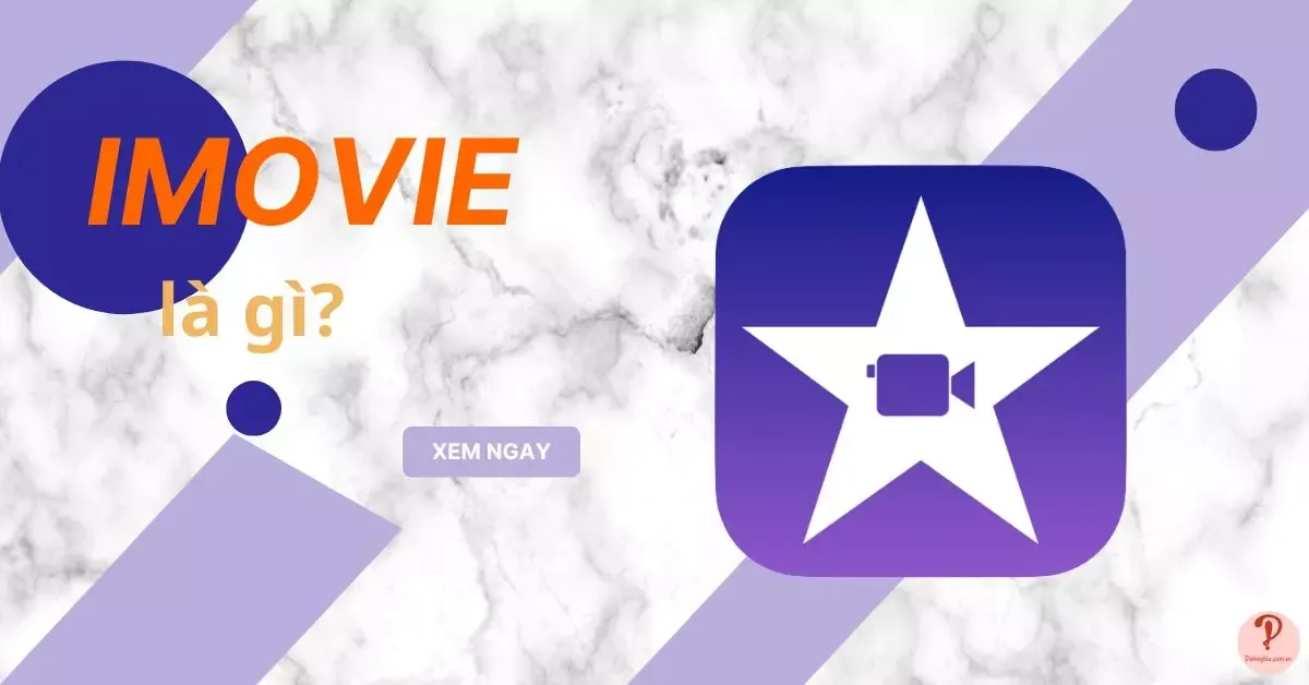 iMovie là gì? 5 lợi ích mà iMovie mang đến cho người sử dụng?