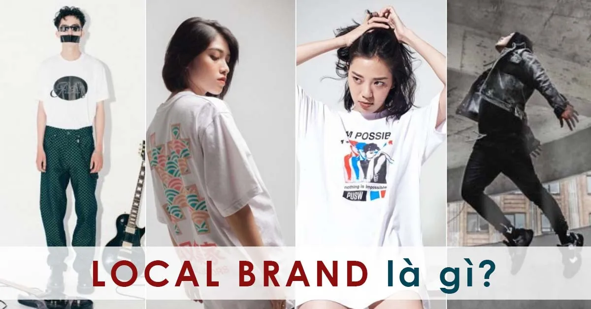 Local brand là gì? Top 20 Local brand nổi tiếng nhất Việt Nam