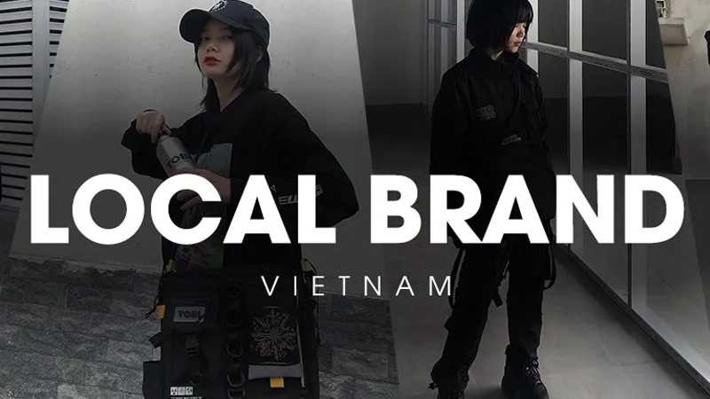 Local brand là gì? Top 20 Local brand nổi tiếng nhất Việt Nam