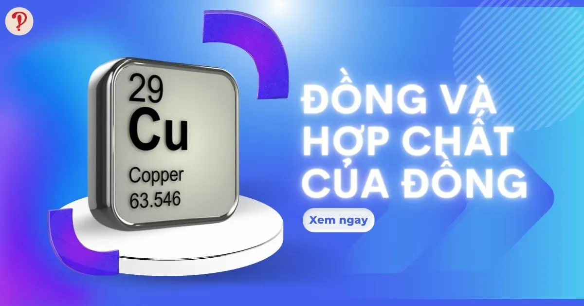 Lý thuyết và ứng dụng: Đồng và Hợp chất của Đồng