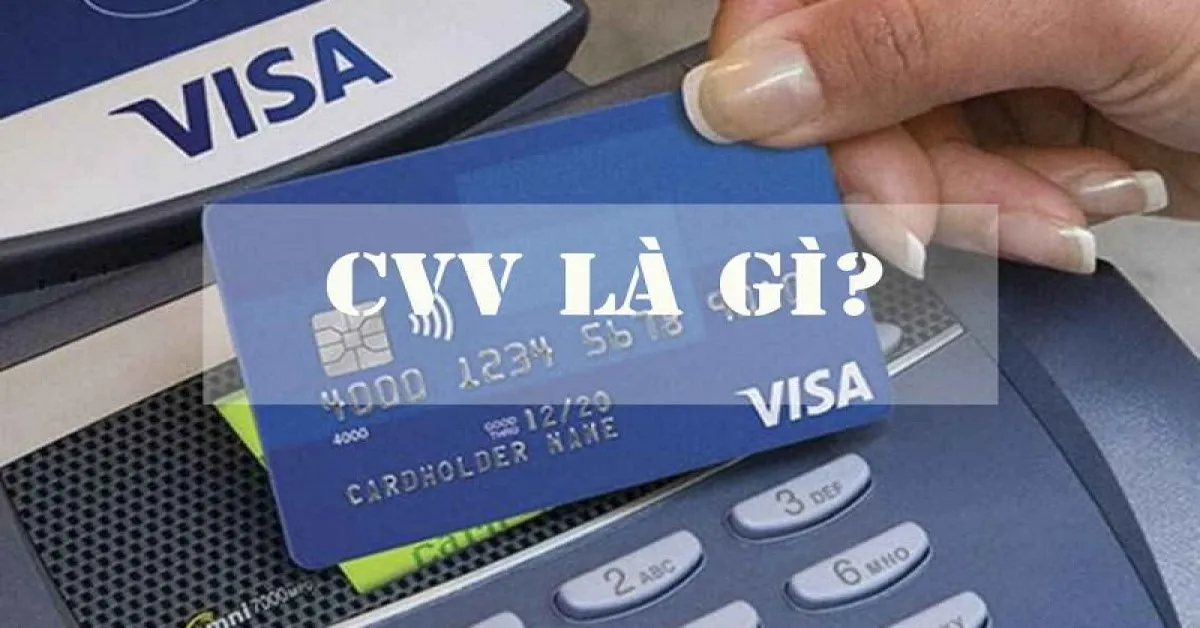 Mã số CVV là gì? Số CVC là gì? Cách sử dụng số CVV/CVC