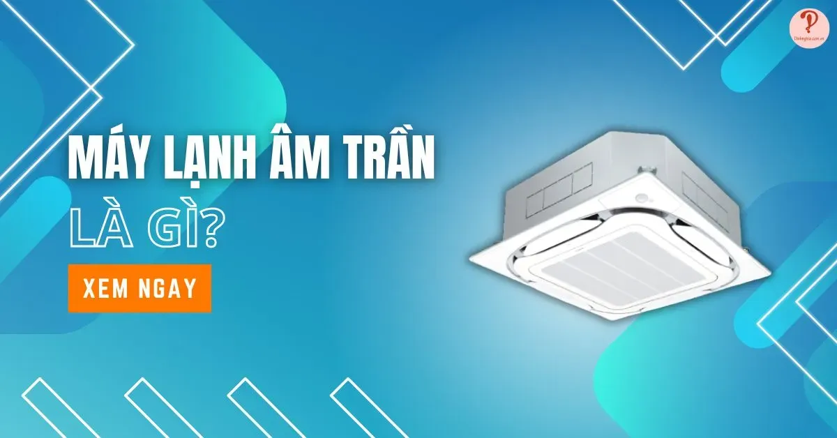 Máy lạnh âm trần là gì? Có nên mua máy lạnh âm trần không?