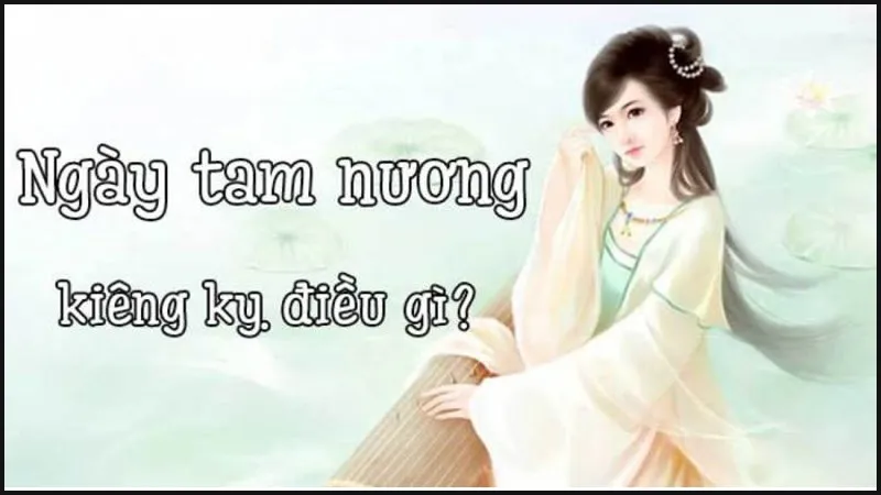 Ngày Tam nương là gì, vào ngày nào? Kiêng kỵ, hóa giải ngày tam nương