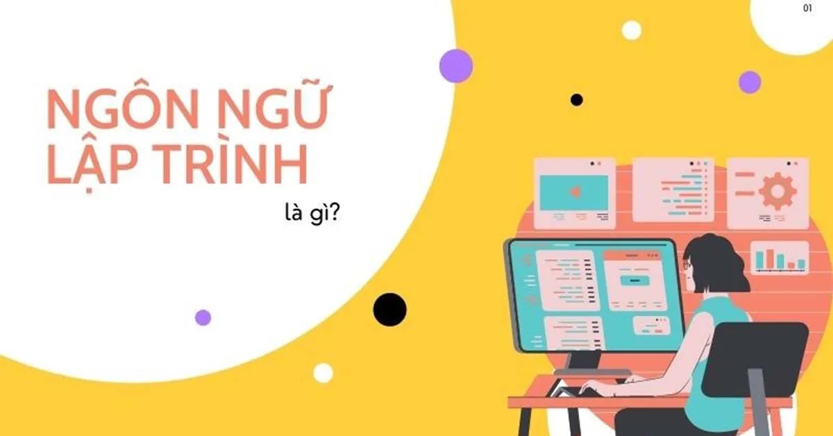 Ngôn ngữ lập trình là gì? Ngôn ngữ lập trình phổ biến nhất