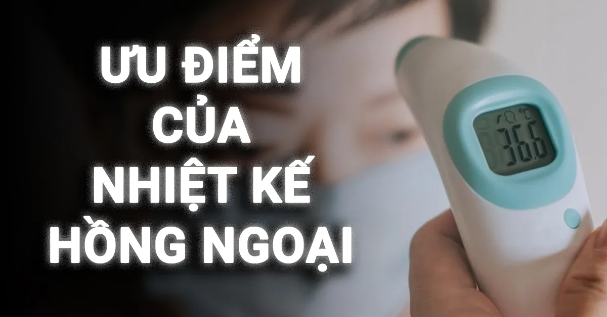 Nhiệt kế hồng ngoại là gì? Ưu nhược điểm của nhiệt kế hồng ngoại