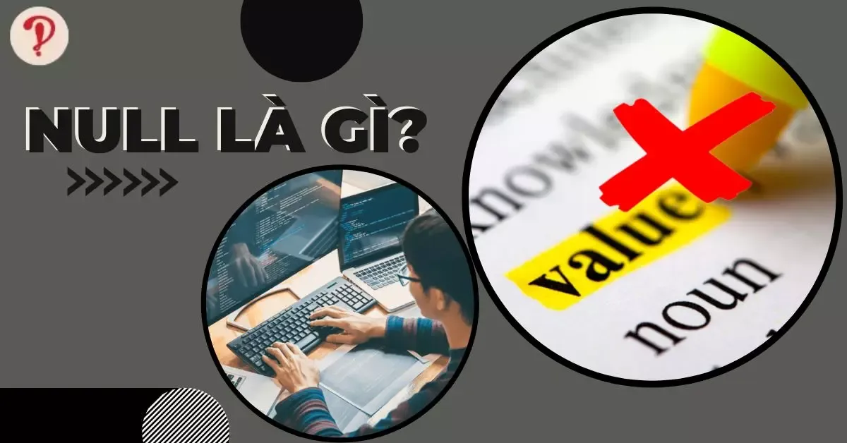 Null là gì? Null trên facebook khác gì với lỗi trong lập trình