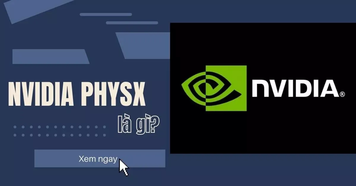 NVIDIA PhysX là gì? Một số tính năng nổi bật của PhysX