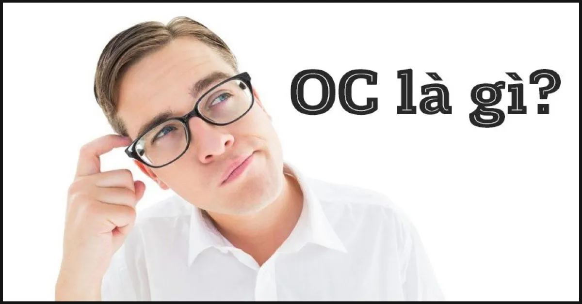 OC là gì? Nghĩa, từ viết tắt của OC trong vẽ và các lĩnh vực