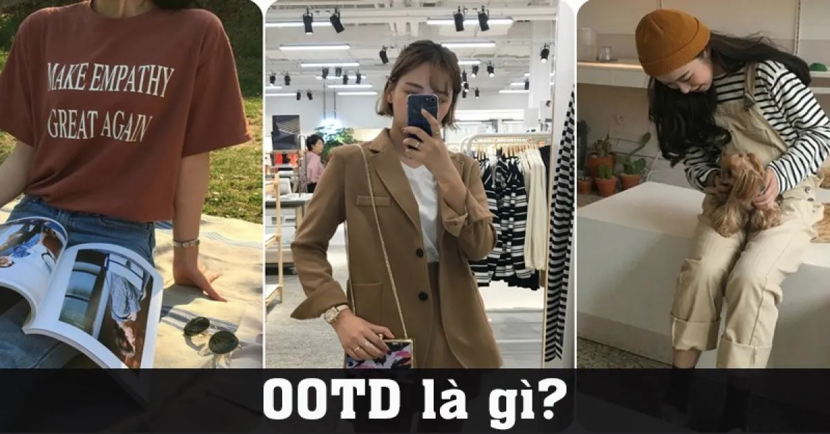 OOTD là gì? Hướng dẫn cách chụp ảnh OOTD đúng chất