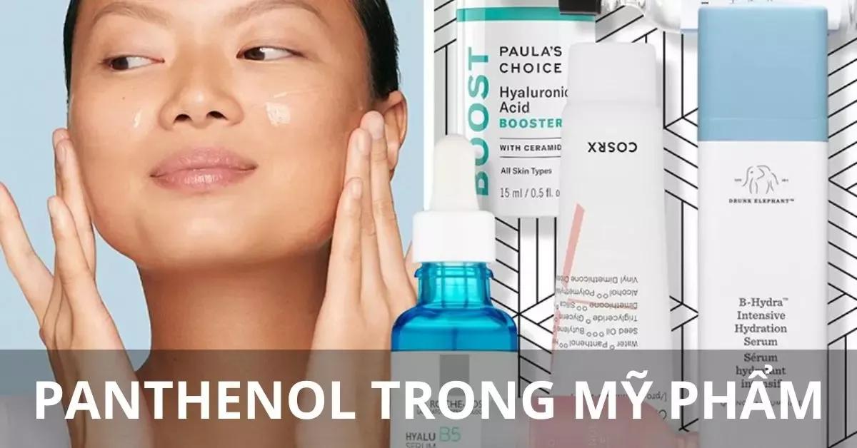 Panthenol trong mỹ phẩm có công dụng gì? Có an toàn không?