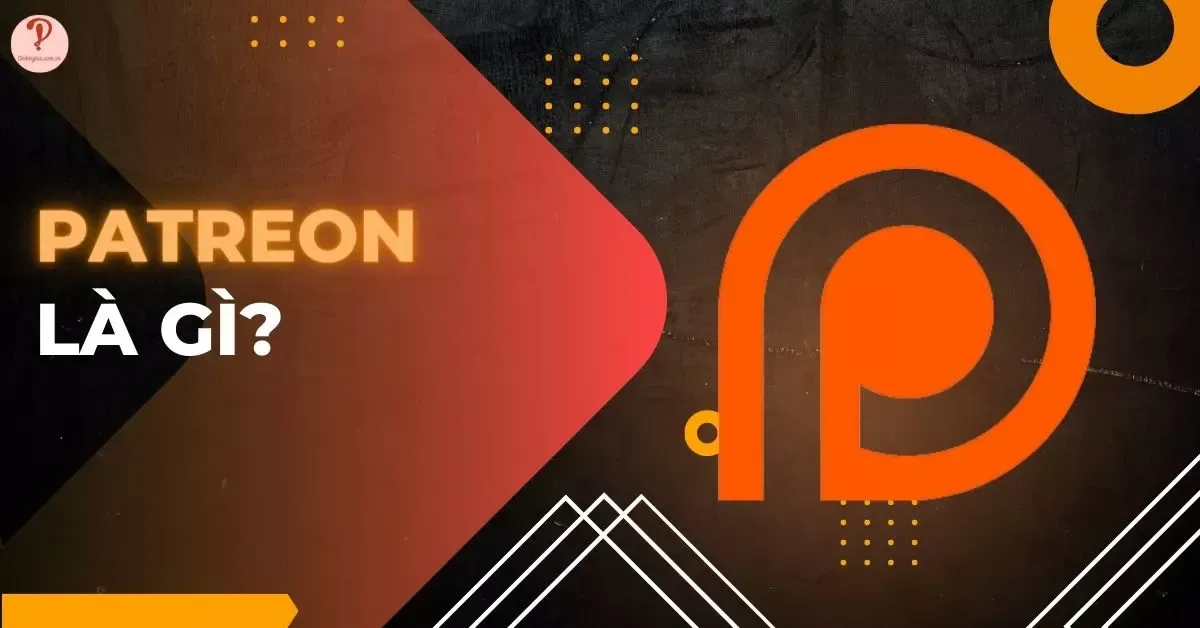 Patreon là gì? Những ưu điểm và nhược điểm khi dùng Patreon