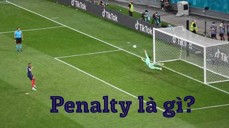 Penalty là gì? Các tình huống bị thổi phạt đền và luật đá penalty