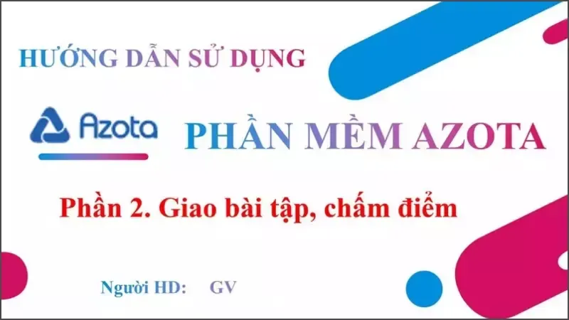 Phần mềm Azota là gì? 5 Ưu điểm tuyệt vời của Azota