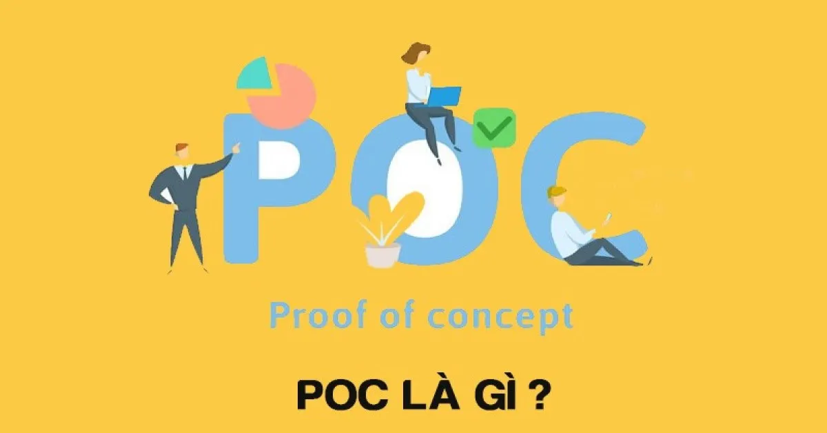 POC là gì? Ứng dụng POC và cách thực hiện hiệu quả trong các lĩnh vực