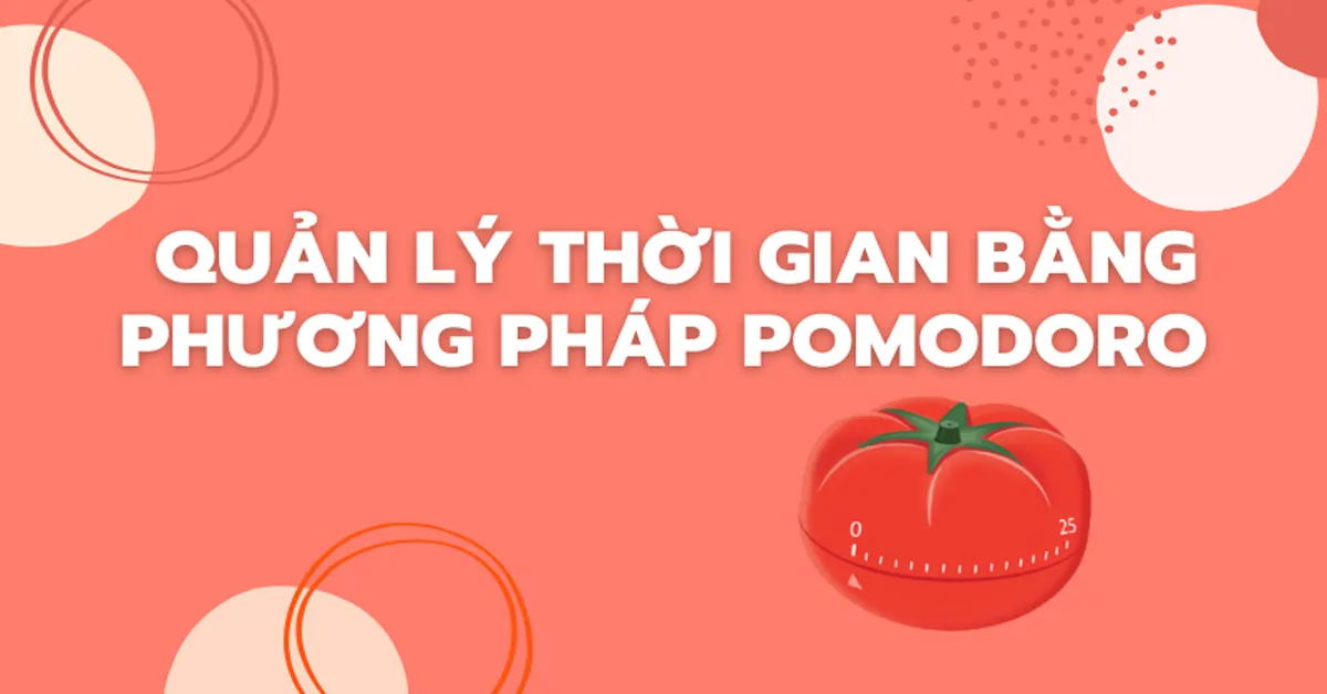 Pomodoro là gì? Quản lý thời gian bằng phương pháp Pomodoro