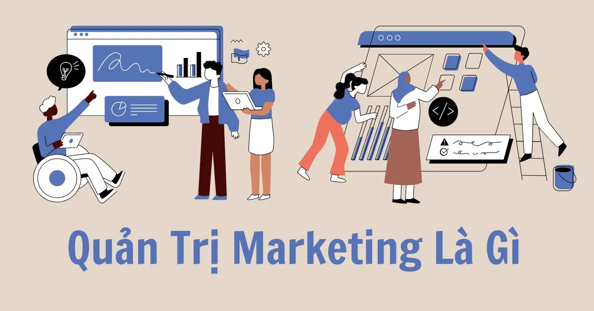 Quản trị marketing là gì? Điều cần biết về quản trị marketing