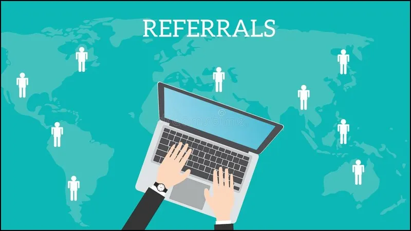 Referral là gì? Lợi ích của Referral và các thuật ngữ có liên quan