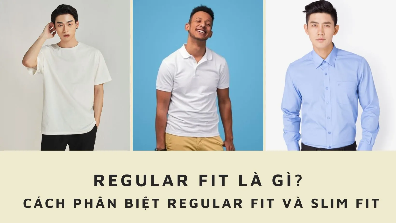 Regular fit là gì? Cách phân biệt regular fit và slim fit