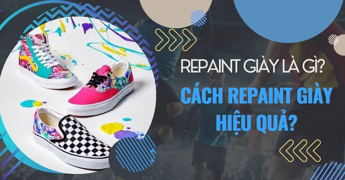 Repaint giày là gì? Cách repaint giày đơn giản và hiệu quả