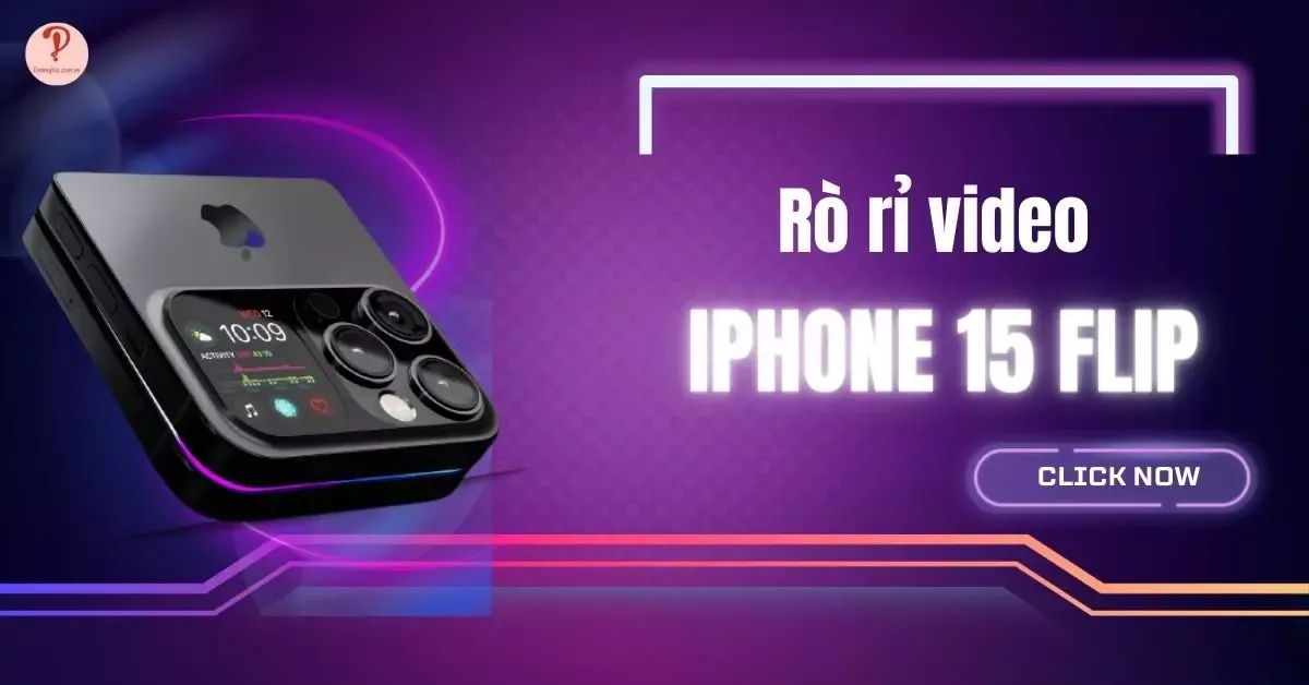 Rò rỉ video iPhone 15 Flip thiết kế cực đẹp, camera siêu chất lượng