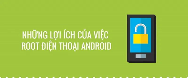 Root là gì? Những lợi ích và bất lợi của Root