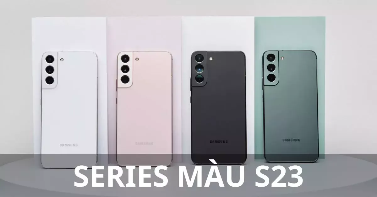 Samsung Galaxy S23 series có mấy phiên bản màu?