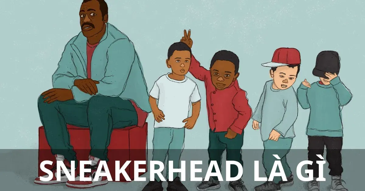 Sneakerhead là gì? Định nghĩa và đặc điểm của sneakerhead