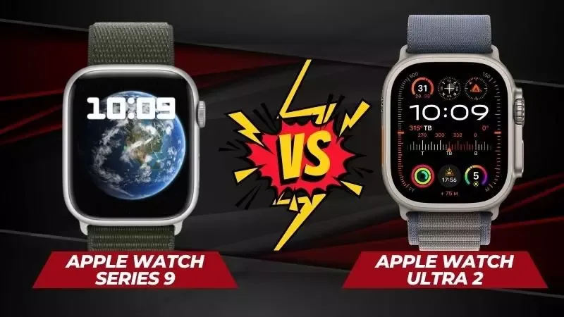 So sánh Apple Watch Ultra 2 và Apple Watch Series 9 chi tiết