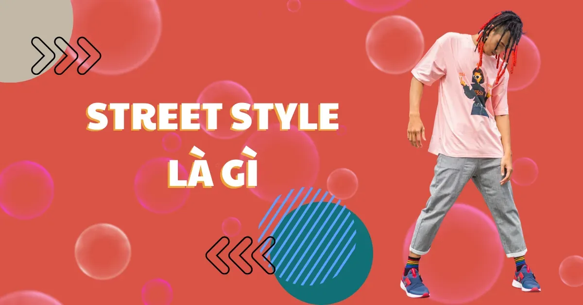 Street style là gì? Lịch sử của phong cách Street Style