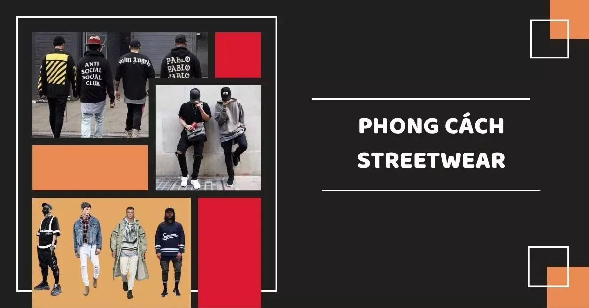 Streetwear là gì? 5 cách phối đồ phong cách streetwear cực chất