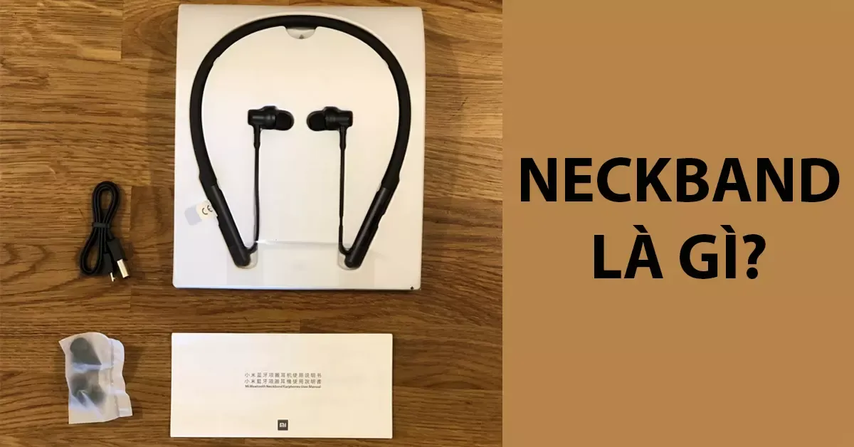 Tai nghe neckband là gì? Ưu điểm và các mẫu tốt nhất hiện này