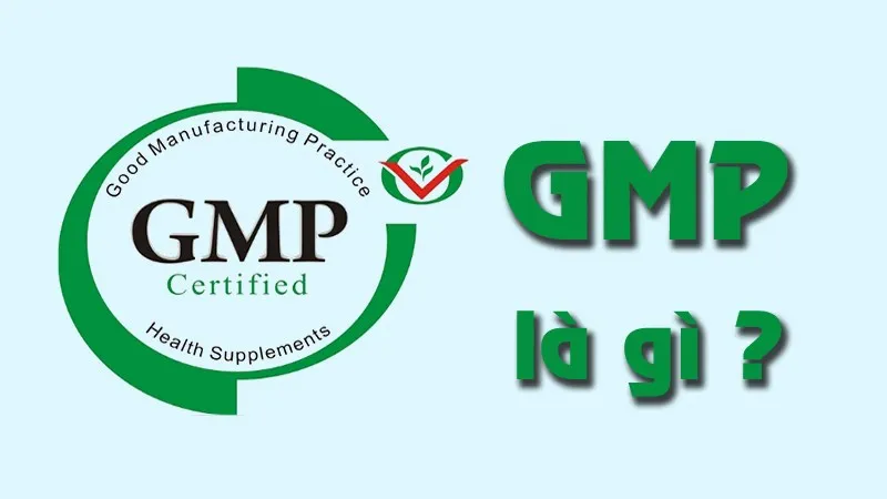 Tiêu chuẩn GMP là gì? Những điều cần biết về GMP