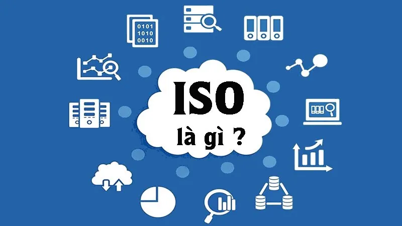 Tiêu chuẩn ISO là gì? Những tiêu chuẩn ISO phổ biến