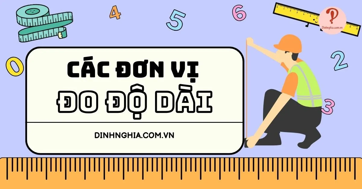 Tổng hợp đơn vị đo độ dài và cách quy đổi chính xác nhất