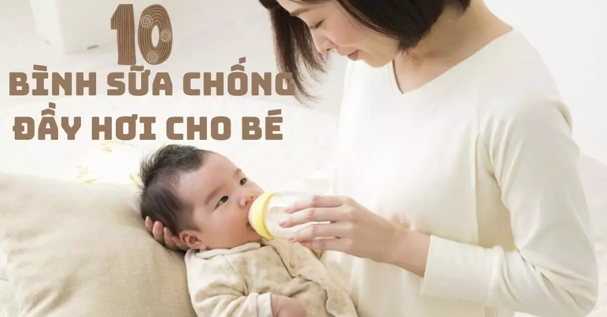 Top 10 bình sữa chống đầy hơi cho bé tốt nhất