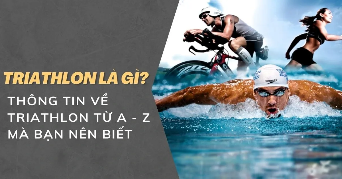 Triathlon là gì? Tất tần tật về Triathlon từ A – Z mà bạn cần biết