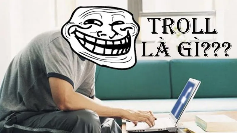 Troll là gì? Meme troll, cách troll người khác hiệu quả