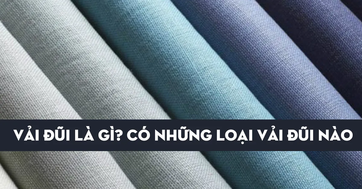 Vải đũi là gì? Nguồn gốc, đặc điểm và các loại vải đũi