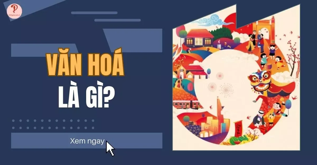 Văn hóa là gì? 7 nhóm vi phạm hay gặp trong lĩnh vực văn hoá