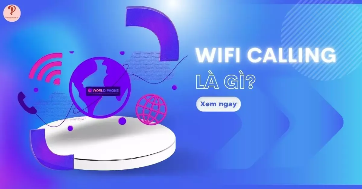 WiFi Calling là gì? Cách bật tắt tính năng WiFi Calling trên iPhone