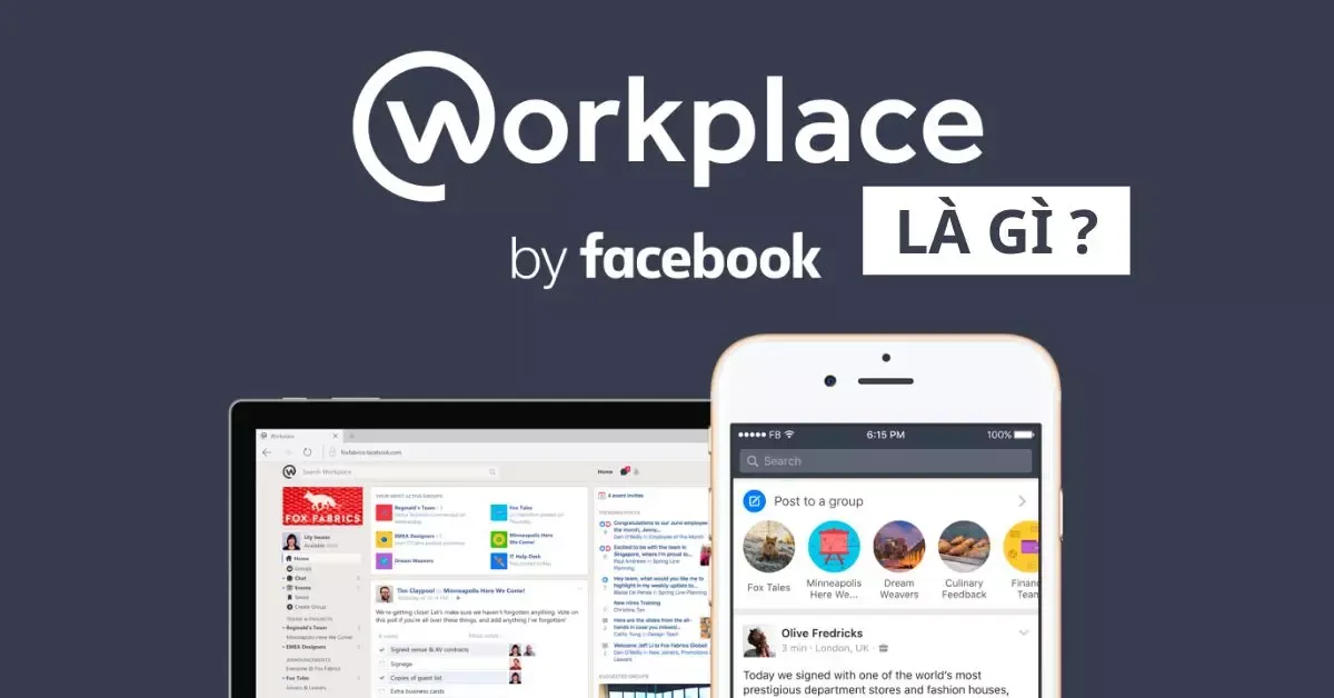 Workplace Facebook là gì? Các tính năng và ưu – nhược điểm