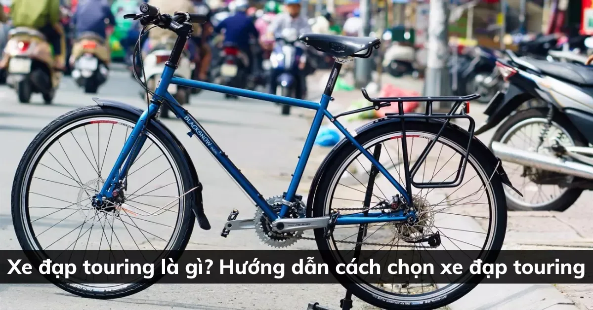 Xe đạp touring là gì? Hướng dẫn cách chọn xe đạp touring